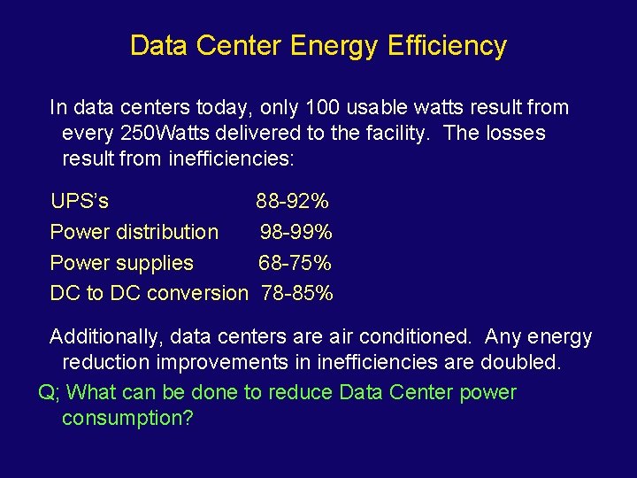 Data Center Energy Efficiency In data centers today, only 100 usable watts result from