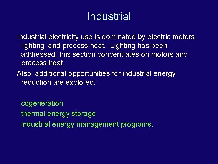 Industrial electricity use is dominated by electric motors, lighting, and process heat. Lighting has