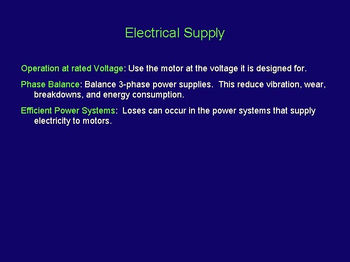 Electrical Supply Operation at rated Voltage: Use the motor at the voltage it is