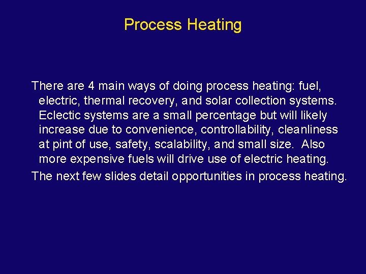 Process Heating There are 4 main ways of doing process heating: fuel, electric, thermal