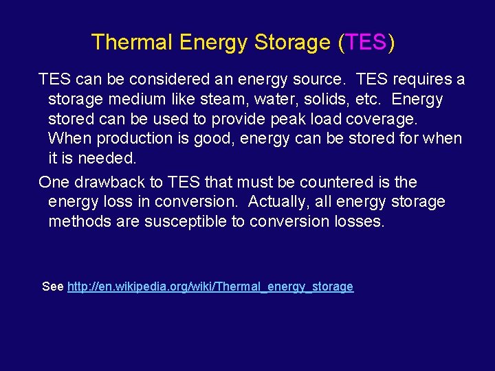 Thermal Energy Storage (TES) TES can be considered an energy source. TES requires a