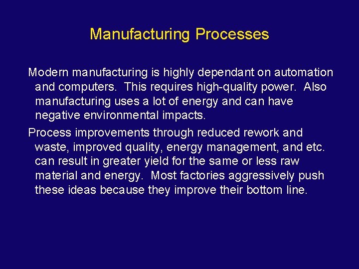 Manufacturing Processes Modern manufacturing is highly dependant on automation and computers. This requires high-quality