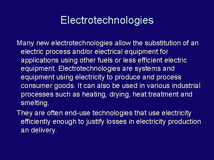 Electrotechnologies Many new electrotechnologies allow the substitution of an electric process and/or electrical equipment