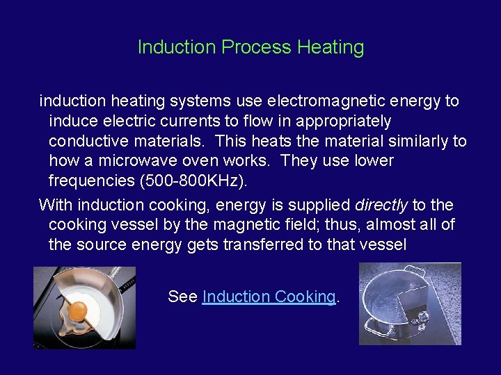 Induction Process Heating induction heating systems use electromagnetic energy to induce electric currents to