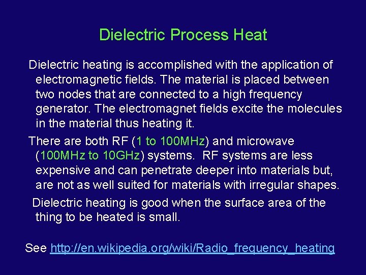 Dielectric Process Heat Dielectric heating is accomplished with the application of electromagnetic fields. The