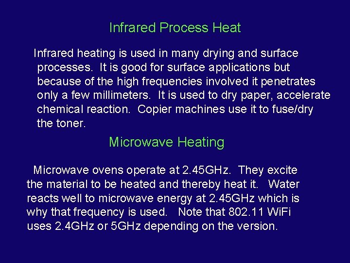 Infrared Process Heat Infrared heating is used in many drying and surface processes. It