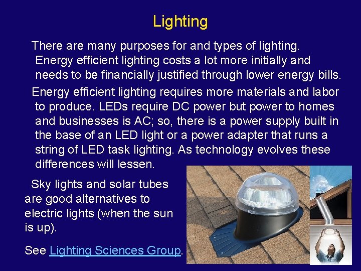 Lighting There are many purposes for and types of lighting. Energy efficient lighting costs