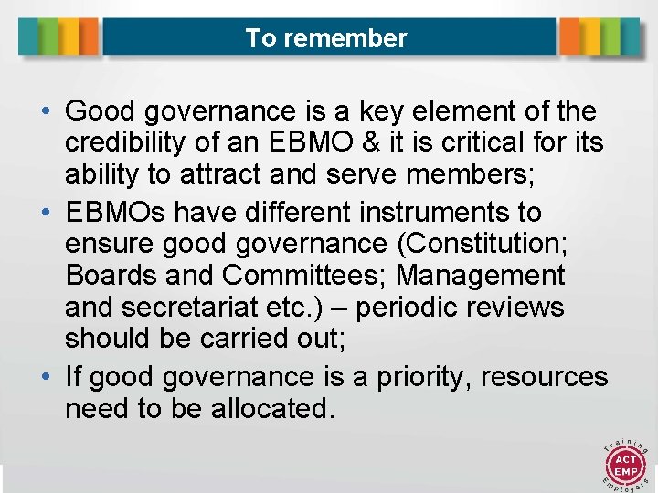 To remember • Good governance is a key element of the credibility of an