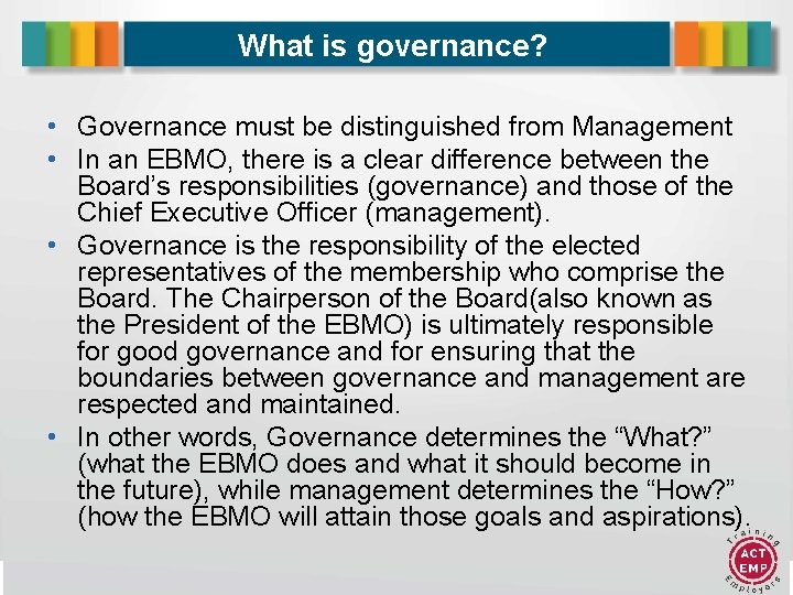 What is governance? • Governance must be distinguished from Management • In an EBMO,