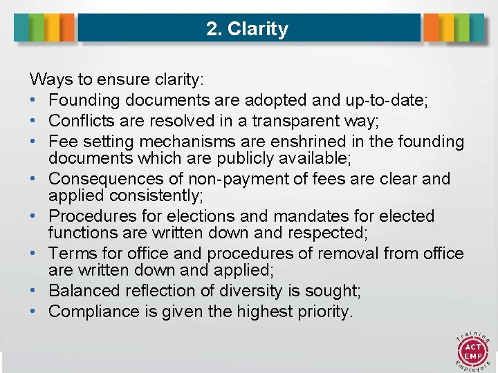 2. Clarity Ways to ensure clarity: • Founding documents are adopted and up-to-date; •