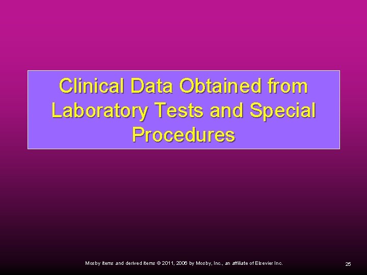 Clinical Data Obtained from Laboratory Tests and Special Procedures Mosby items and derived items Clinical Data Obtained from Laboratory Tests and Special Procedures Mosby items and derived items