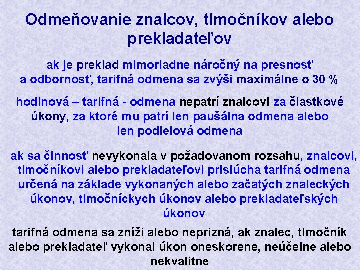 Odmeňovanie znalcov, tlmočníkov alebo prekladateľov ak je preklad mimoriadne náročný na presnosť a odbornosť,