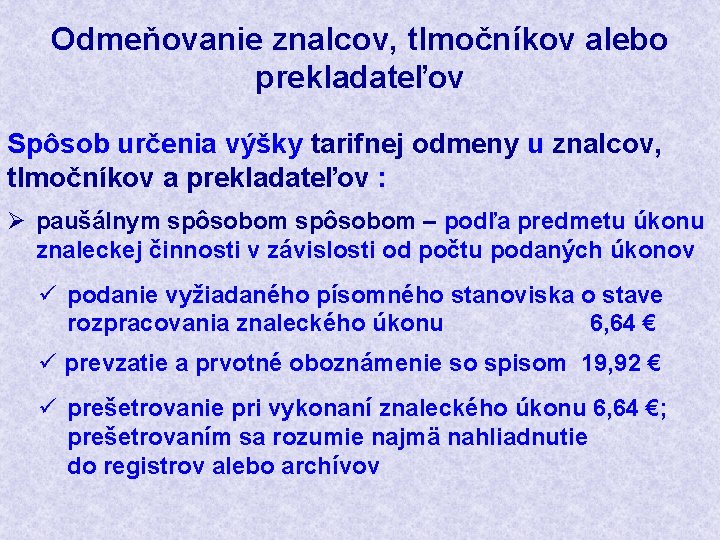 Odmeňovanie znalcov, tlmočníkov alebo prekladateľov Spôsob určenia výšky tarifnej odmeny u znalcov, tlmočníkov a