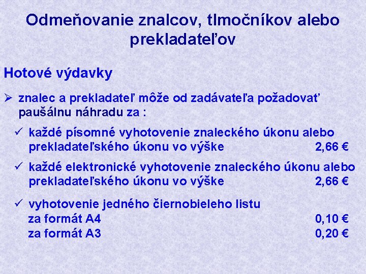 Odmeňovanie znalcov, tlmočníkov alebo prekladateľov Hotové výdavky Ø znalec a prekladateľ môže od zadávateľa