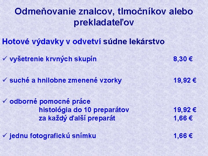 Odmeňovanie znalcov, tlmočníkov alebo prekladateľov Hotové výdavky v odvetví súdne lekárstvo ü vyšetrenie krvných