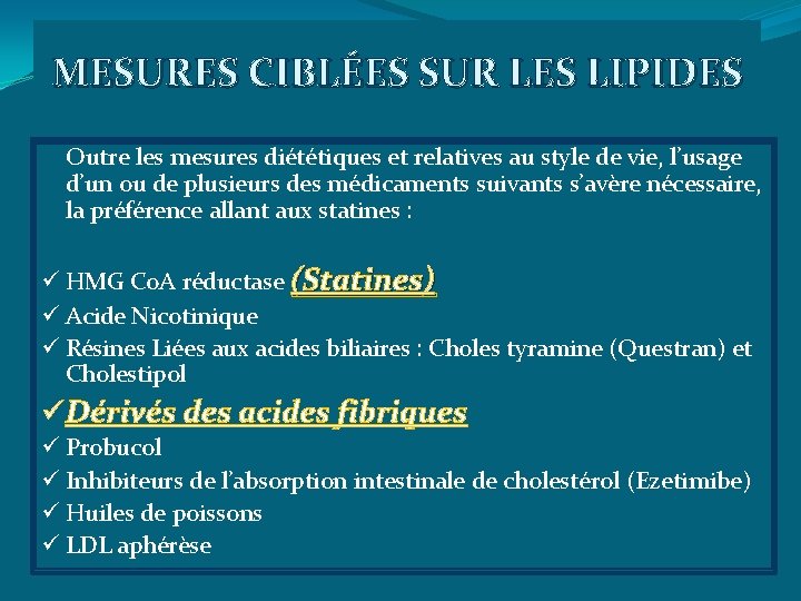 MESURES CIBLÉES SUR LES LIPIDES Outre les mesures diététiques et relatives au style de