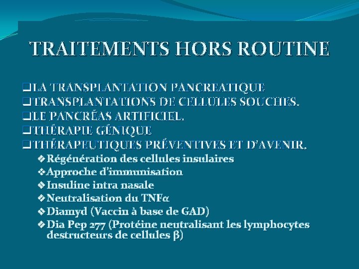 TRAITEMENTS HORS ROUTINE q LA TRANSPLANTATION PANCREATIQUE q TRANSPLANTATIONS DE CELLULES SOUCHES. q LE