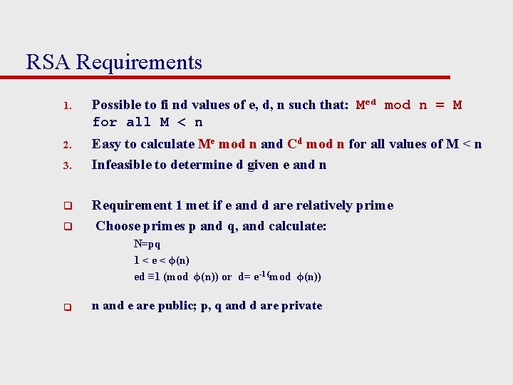 RSA Requirements 1. Possible to fi nd values of e, d, n such that: