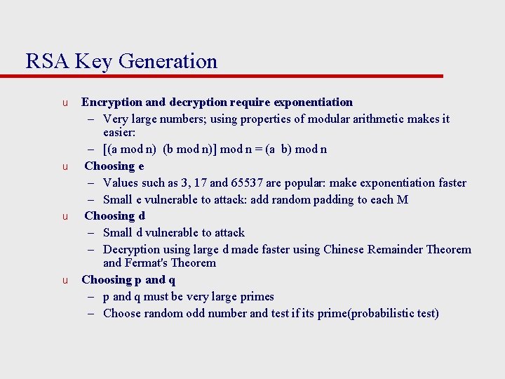 RSA Key Generation u u Encryption and decryption require exponentiation – Very large numbers;