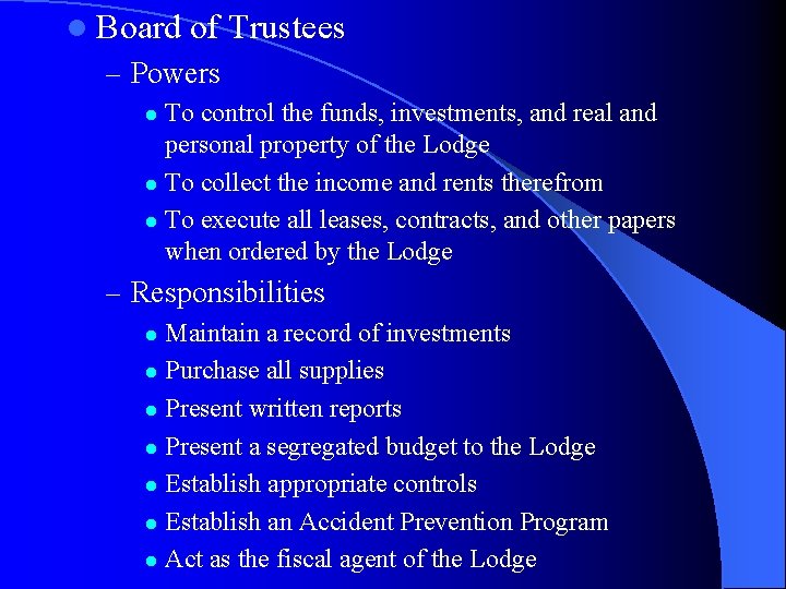 l Board of Trustees – Powers To control the funds, investments, and real and