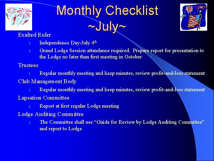 Exalted Ruler 1. 2. Monthly Checklist ~July~ Independence Day-July 4 th Grand Lodge Session