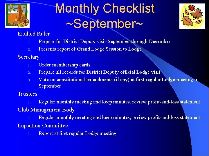 Exalted Ruler 1. 2. Monthly Checklist ~September~ Prepare for District Deputy visit-September through December