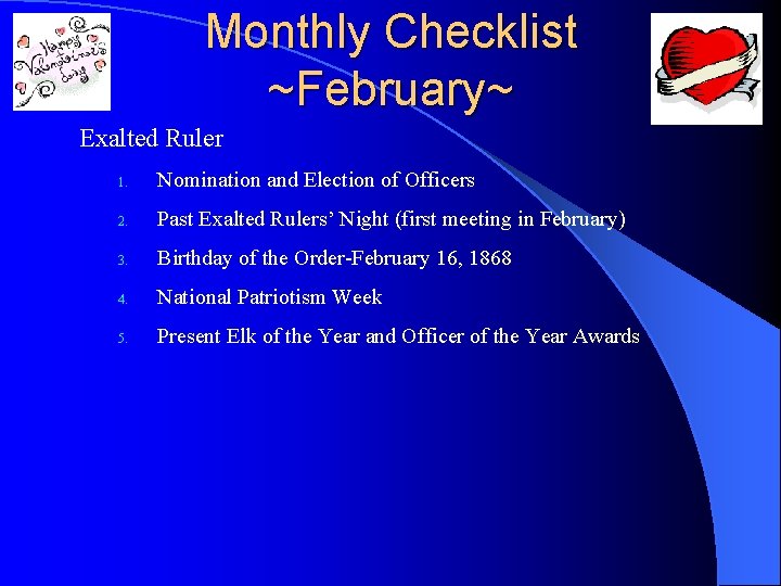 Monthly Checklist ~February~ Exalted Ruler 1. Nomination and Election of Officers 2. Past Exalted