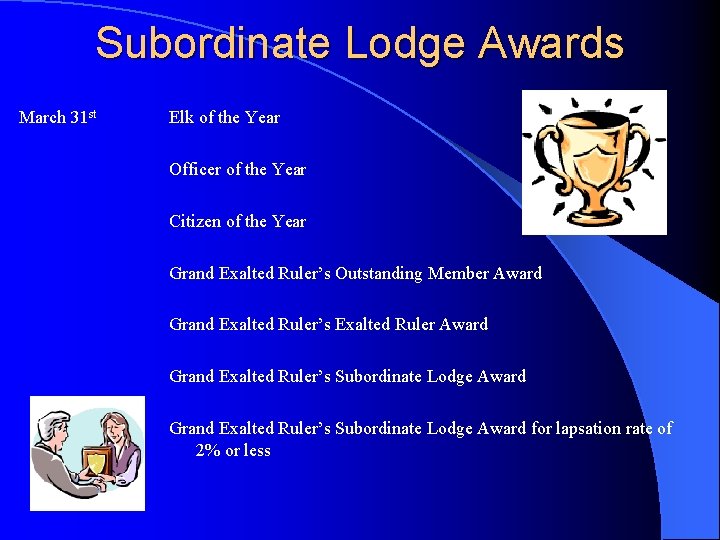 Subordinate Lodge Awards March 31 st Elk of the Year Officer of the Year