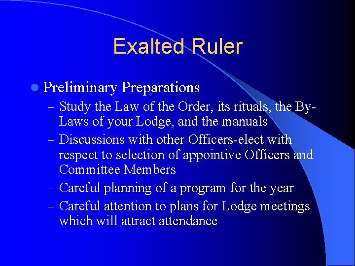 Exalted Ruler l Preliminary Preparations – Study the Law of the Order, its rituals,