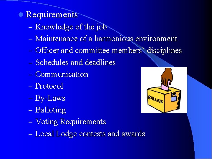 l Requirements – Knowledge of the job – Maintenance of a harmonious environment –