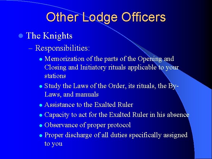 Other Lodge Officers l The Knights – Responsibilities: Memorization of the parts of the