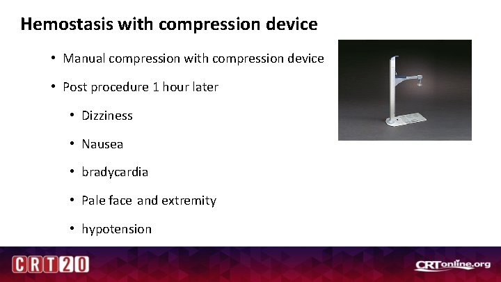 Hemostasis with compression device • Manual compression with compression device • Post procedure 1