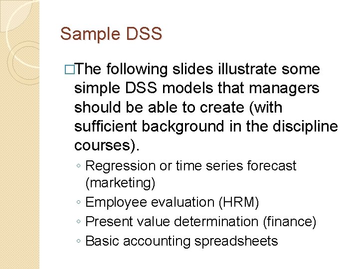 Sample DSS �The following slides illustrate some simple DSS models that managers should be