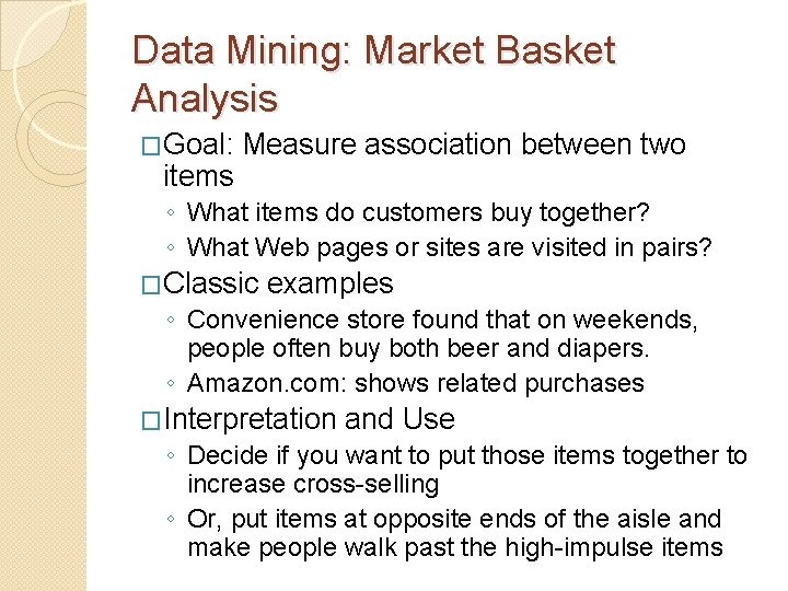 Data Mining: Market Basket Analysis �Goal: items Measure association between two ◦ What items