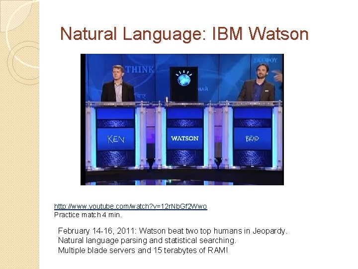 Natural Language: IBM Watson http: //www. youtube. com/watch? v=12 r. Nb. Gf 2 Wwo