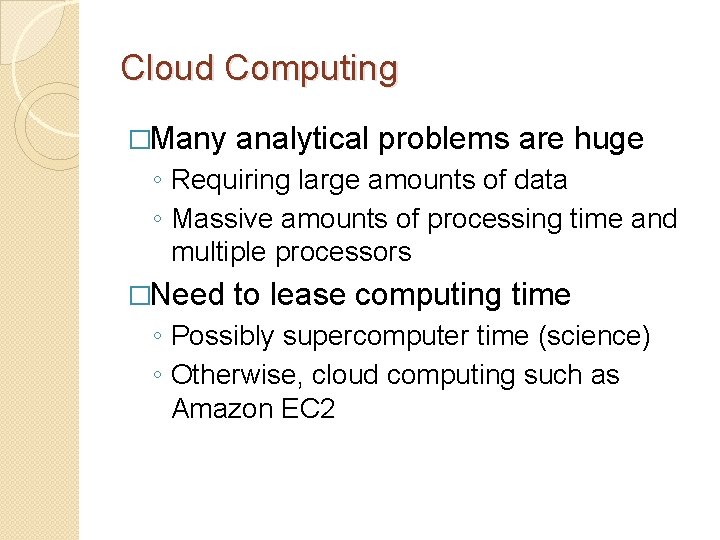 Cloud Computing �Many analytical problems are huge ◦ Requiring large amounts of data ◦
