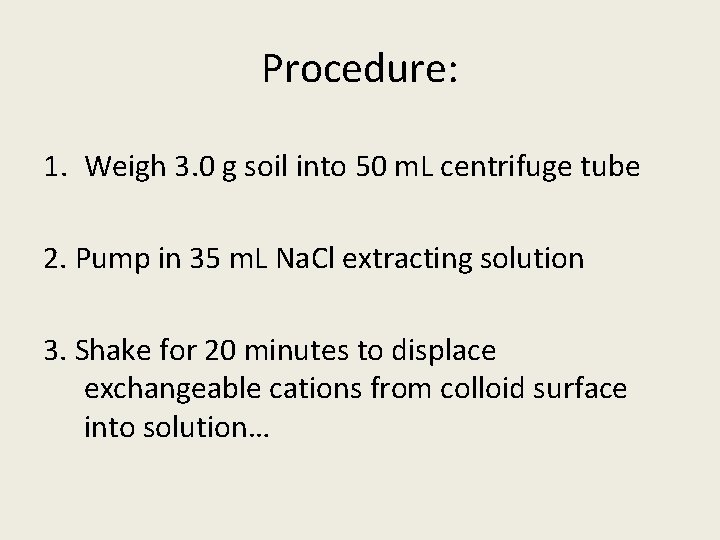 Procedure: 1. Weigh 3. 0 g soil into 50 m. L centrifuge tube 2.