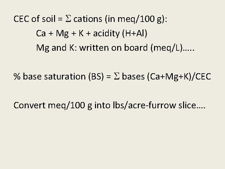 CEC of soil = cations (in meq/100 g): Ca + Mg + K +