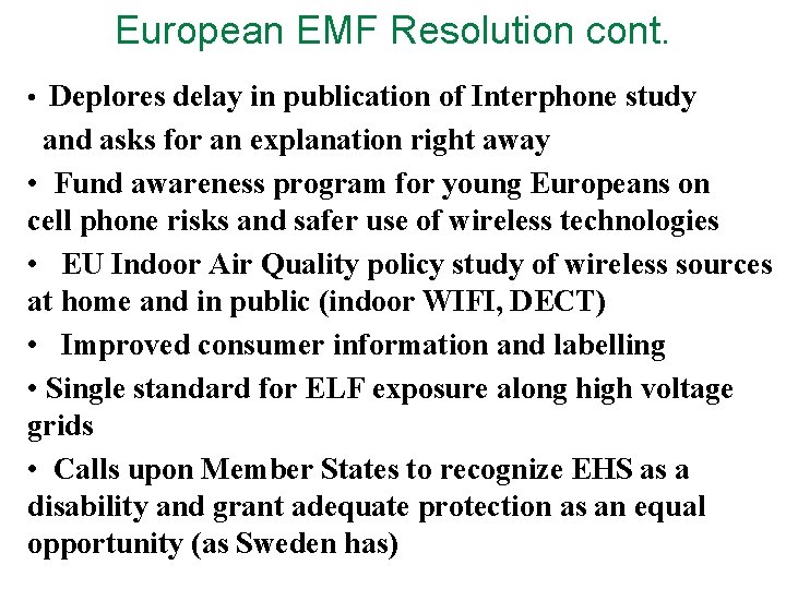European EMF Resolution cont. • Deplores delay in publication of Interphone study and asks