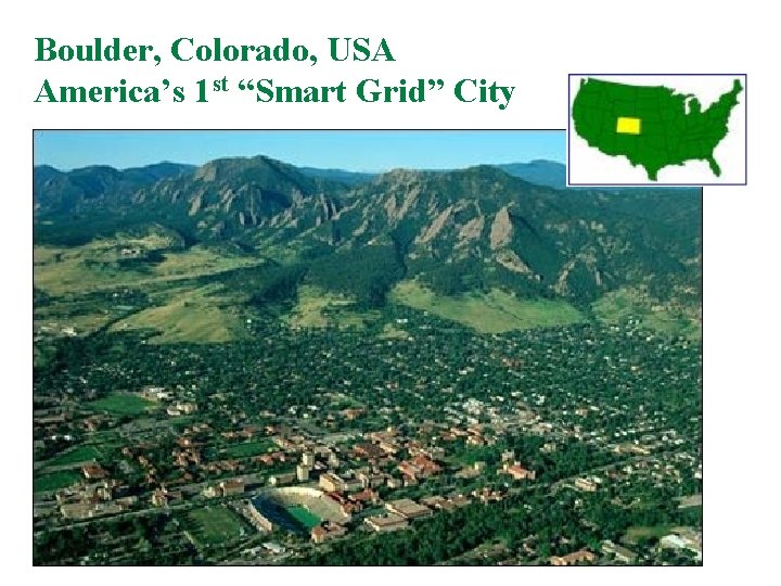 Boulder, Colorado, USA America’s 1 st “Smart Grid” City 