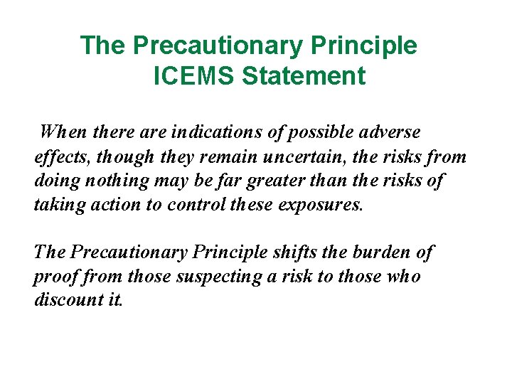 The Precautionary Principle ICEMS Statement When there are indications of possible adverse effects, though