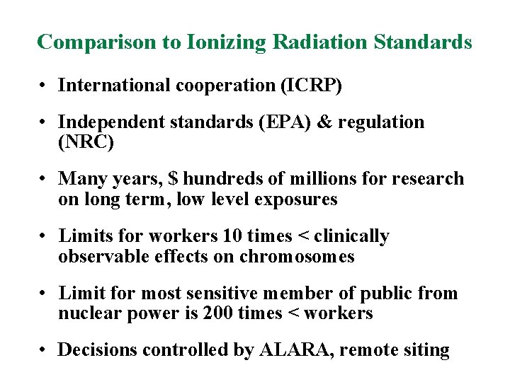 Comparison to Ionizing Radiation Standards • International cooperation (ICRP) • Independent standards (EPA) &