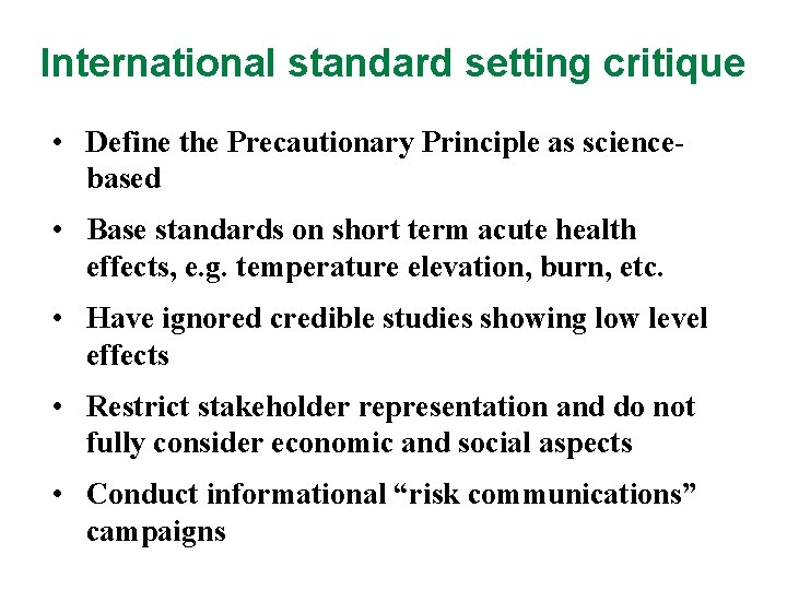 International standard setting critique • Define the Precautionary Principle as sciencebased • Base standards