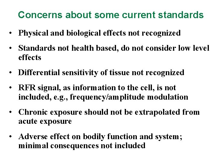 Concerns about some current standards • Physical and biological effects not recognized • Standards