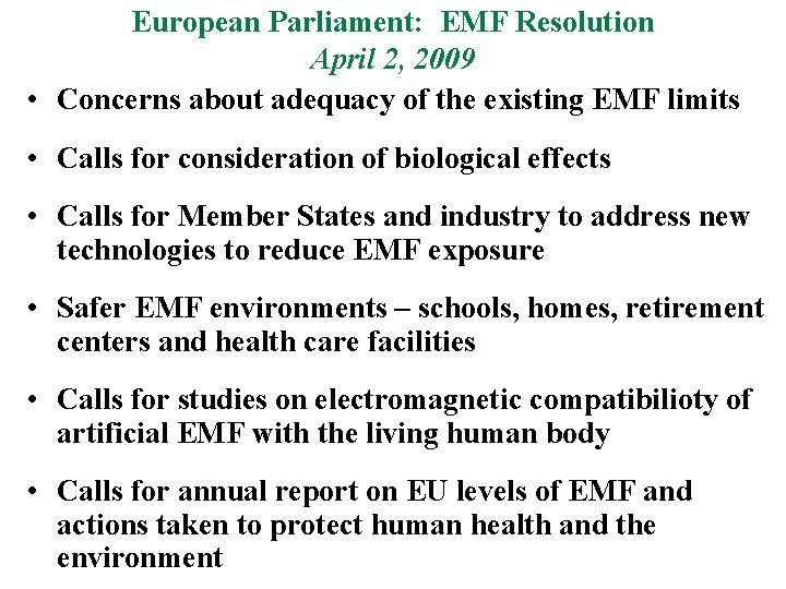 European Parliament: EMF Resolution April 2, 2009 • Concerns about adequacy of the existing
