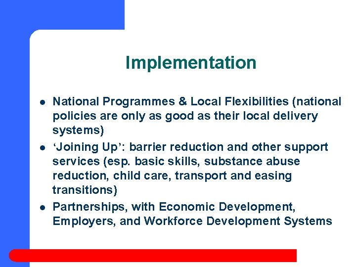 Implementation l l l National Programmes & Local Flexibilities (national policies are only as