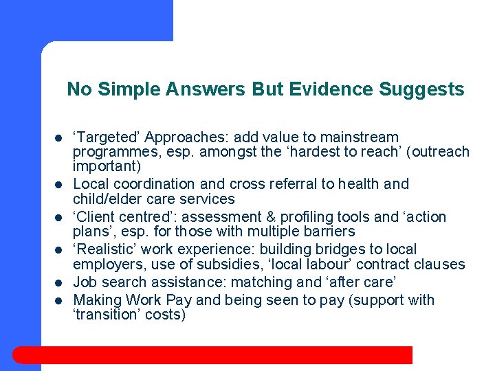 No Simple Answers But Evidence Suggests l l l ‘Targeted’ Approaches: add value to