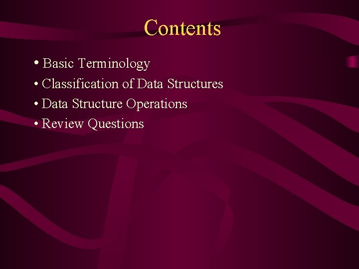 Contents • Basic Terminology • Classification of Data Structures • Data Structure Operations • Contents • Basic Terminology • Classification of Data Structures • Data Structure Operations •