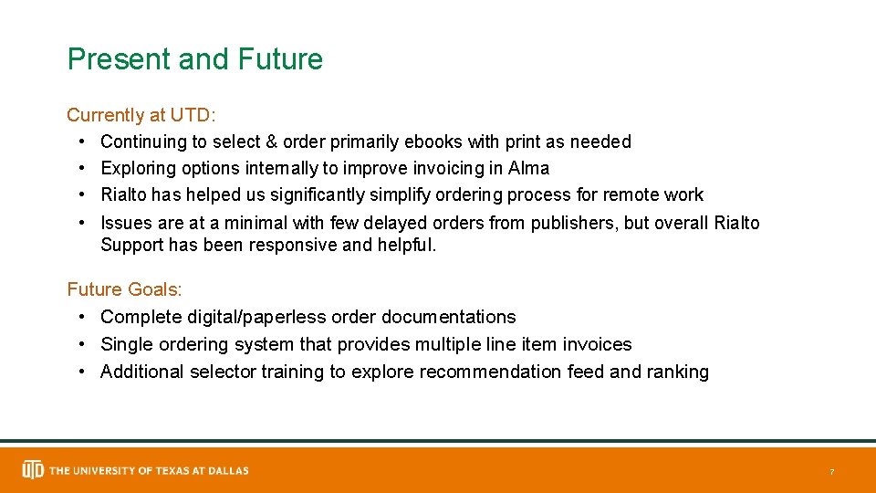 Present and Future Currently at UTD: • Continuing to select & order primarily ebooks