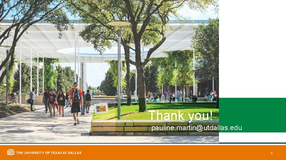 Thank you! pauline. martin@utdallas. edu 8 